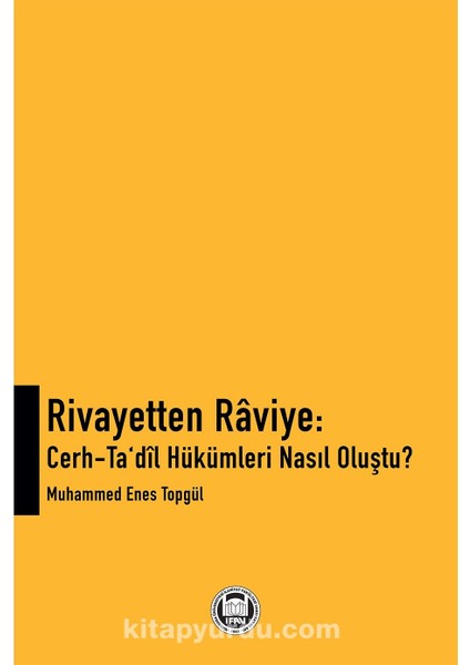 Rivayetten Raviye: Cerh-Ta'dil Hükümleri Nasıl Oluştu?