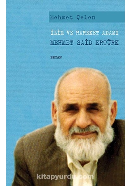 Ilim ve Hareket Adamı - Mehmet Said Ertürk