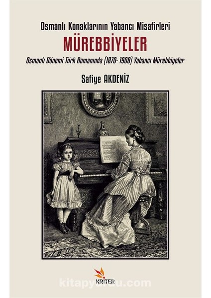 Osmanlı Konaklarının Yabancı Misafirleri: Mürebbiyeler Osmanlı Dönemi Türk Romanında (1870-1908) Yabancı Mürebbiyeler