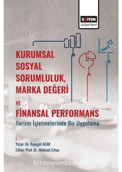 Kurumsal Sosyal Sorumluluk, Marka Değeri ve Finansal Performans: Turizm Işletmelerinde Bir Uygulama