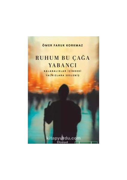 Ruhum Bu Çağa Yabancı
