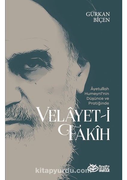 Ayetullah Humeyni’nin Düşünce ve Pratiğinde Velayet-I Fakih