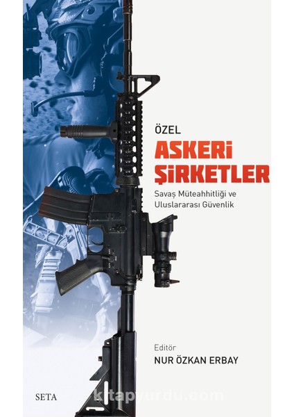 Özel Askeri Şirketler Savaş Müteahhitliği ve Uluslararası Güvenlik