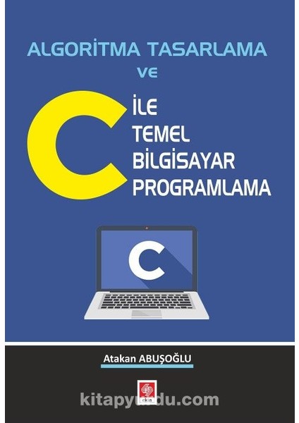 Algoritma Tasarlama ve C Ile Temel Bilgisayar Programlama