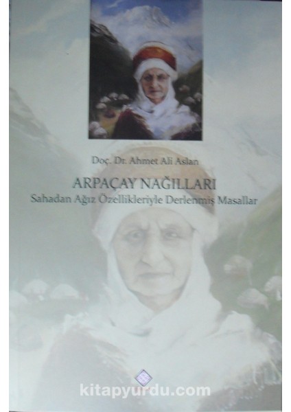 Arpaçay Nağılları / Sahadan Ağız Özellikleriyle Derlenmiş Masallar