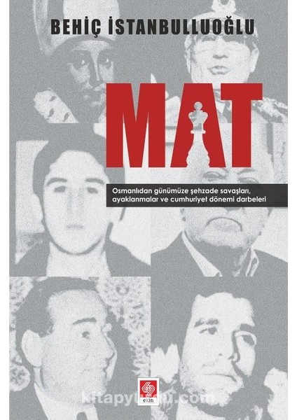 Mat Osmanlıdan Günümüze Şehzade Savaşları, Ayaklanmalar ve Cumhuriyet Dönemi Darbeleri