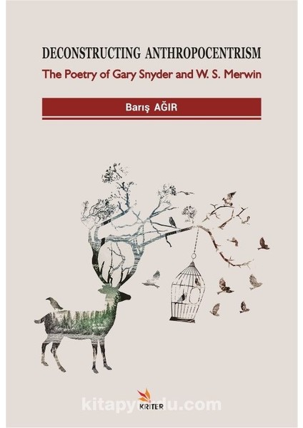 Deconstructing Anthropocentrism: The Poetry Of Gary Snyder And W. S. Merwin