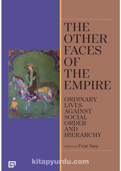 The Other Faces Of The Empire Ordinary Lives Against Social Order And Hierarchy