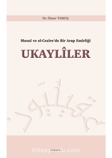 Musul ve El-Cezîre’de Bir Arap Emîrliği Ukaylîler