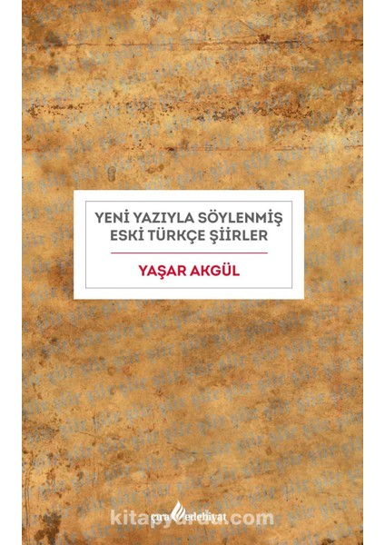 Yeni Yazıyla Söylenmiş Eski Türkçe Şiirler