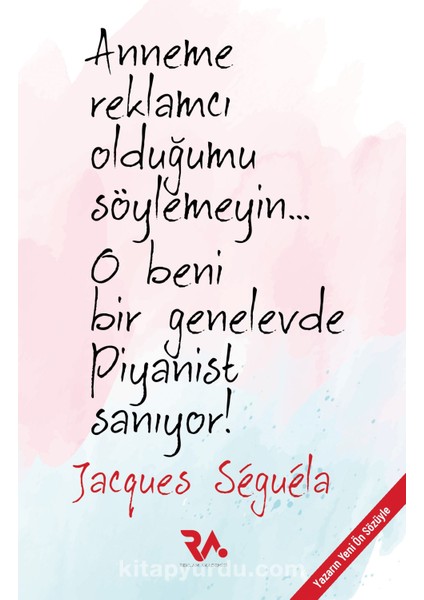 Anneme Reklamcı Olduğumu Söylemeyin!.. O Beni Bir Genelevde Piyanist Sanıyor