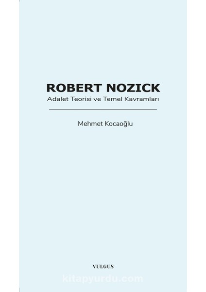 Robert Nozick: Adalet Teorisi ve Temel Kavramları