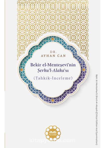 Bekir El-Menteşevî’nin Şerhu’l-Alaka’sı (Tahkik-Inceleme)