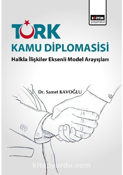 Türk Kamu Diplomasisi Halkla Ilişkiler Eksenli Model Arayışları