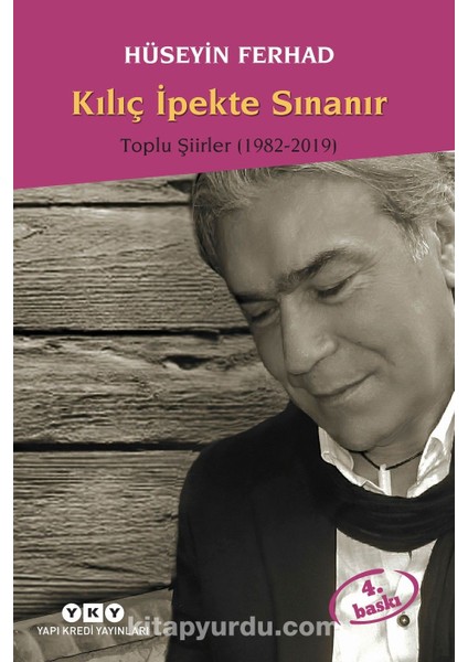 Kılıç Ipekte Sınanır / Toplu Şiirler (1982-2019)