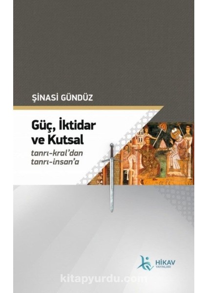Güç,iktidar ve Kutsal Tanrı-Kral’dan Tanrı-Insan’a