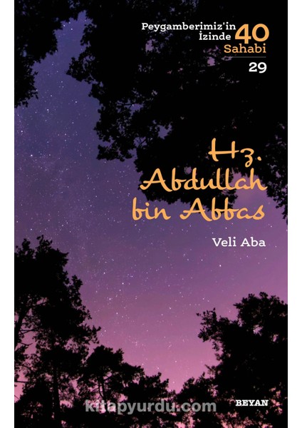 Hz. Abdullah Bin Abbas (Peygamberimiz'in Izinde 40 Sahabi 29)