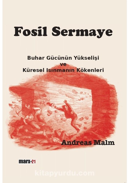 Fosil Sermaye Buhar Gücünün Yükselişi ve Küresel Isınmanın Kökenleri