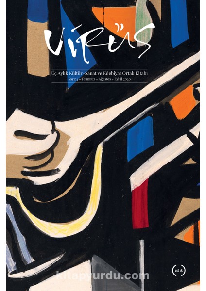 Virüs Üç Aylık Kültür Sanat ve Edebiyat Ortak Kitabı Sayı:4 Temmuz-Ağustos-Eylül 2020