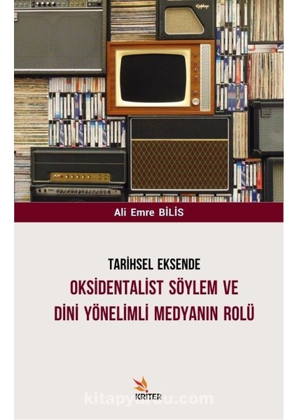 Tarihsel Eksende Oksidentalist Söylem ve Dini Yönelimli Medyanın Rolü