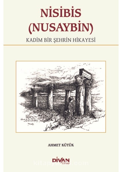Nisibis (Nusaybin) Kadim Bir Şehrin Hikayesi