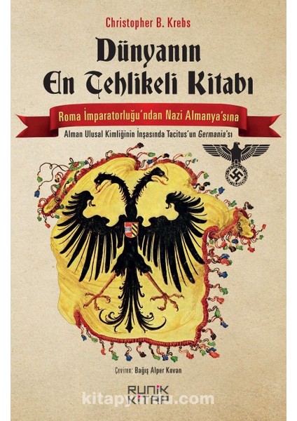 Dünyanın En Tehlikeli Kitabı Roma Imparatorluğu’ndan Nazi Almanyası’na Tacitus’un Germania’sı