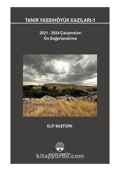 Tanır Yassıhöyük Kazıları 1 2021-2024 Çalışmaları Ön Değerlendirme