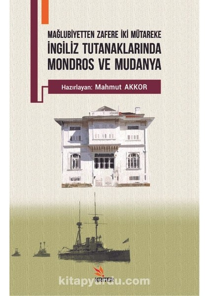Ingiliz Tutanaklarında Mondros ve Mudanya Mağlubiyetten Zafere Iki Mütareke