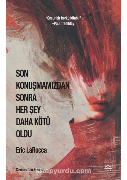 Son Konuşmamızdan Sonra Her Şey Daha Kötü Oldu