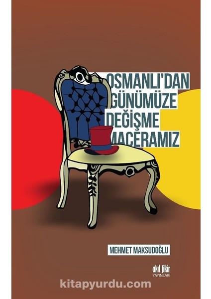 Osmanlı’dan Günümüze Değişme Maceramız
