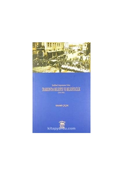 Istikbal Gazetesine Göre Trabzon'da Belediye ve Belediyecilik (1919-1925)