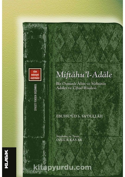 Miftahu’l-Adale Bir Osmanlı Âlim ve Sûfîsinin Adalet ve Cihat Risalesi