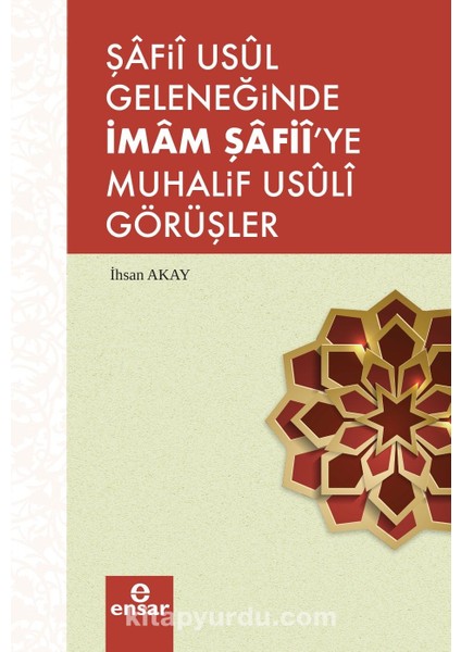 Şafii Usul Geleneğinde Imam Şafii’ye Muhalif Usuli Görüşler