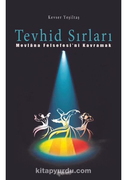 Tevhid Sırları Mevlâna Felsefesi’ni Kavramak
