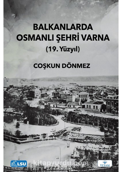 Balkanlarda Osmanlı Şehri Varna (19. Yüzyıl)