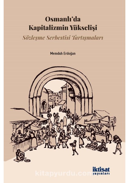 Osmanlı’da Kapitalizmin Yükselişi: Sözleşme Serbestisi Tartışmaları