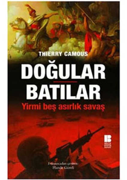 Doğular Batılar Yirmi Beş Asırlık Savaş