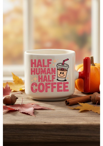 Half Human Half Coffee Baskılı Kırmızı Renkli T Kulplu Latte Fincanı Kupa