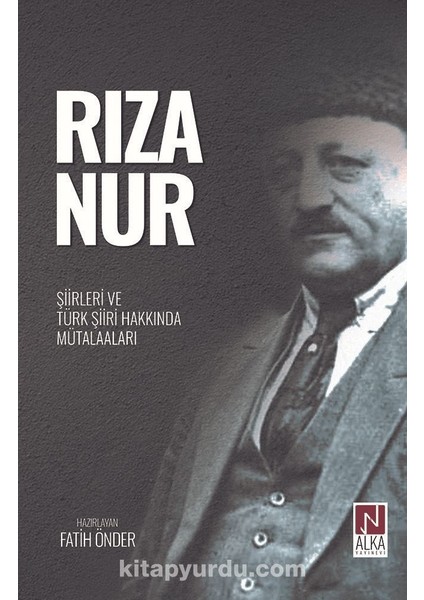 Rıza Nur- Şiirleri ve Türk Şiiri Hakkında Mütalaaları