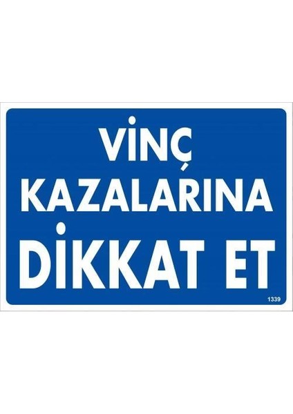 Vinç Kazalarına Dikkat Uyarı Levhası 25X35 KOD:1339