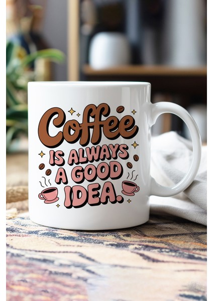 Coffee Is Always Good Idea Baskılı Hediyelik Kupa Bardak