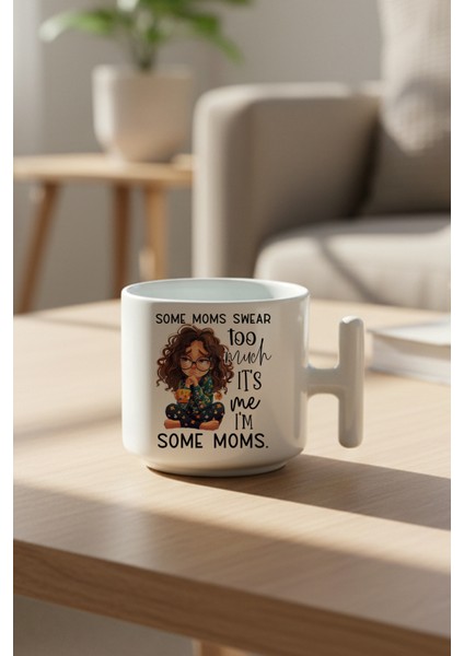 Some Moms Swear Too Much Baskılı Hediyelik T Kulplu Latte Fincanı Kupa Bardak
