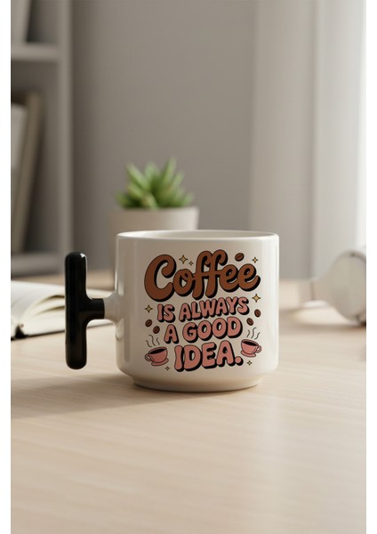 Coffee Is Always Good Idea Baskılı Siyah Renkli T Kulplu Latte Fincanı Kupa
