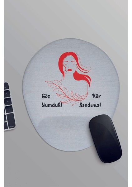 Göz Yumduk Kör Sandınız Baskılı Giderli Eğlenceli Hediyelik Oval Bilek Destekli Mousepad
