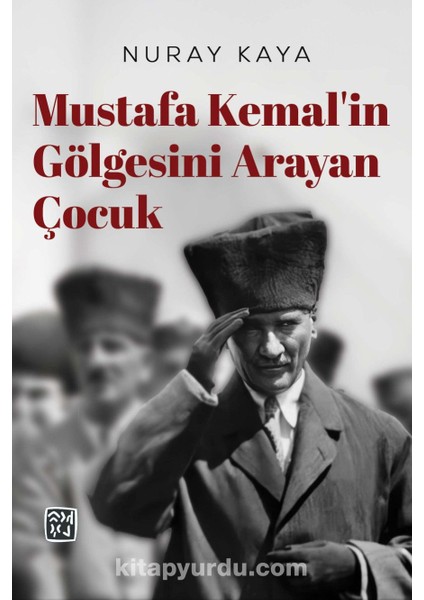 Mustafa Kemal'in Gölgesini Arayan Çocuk