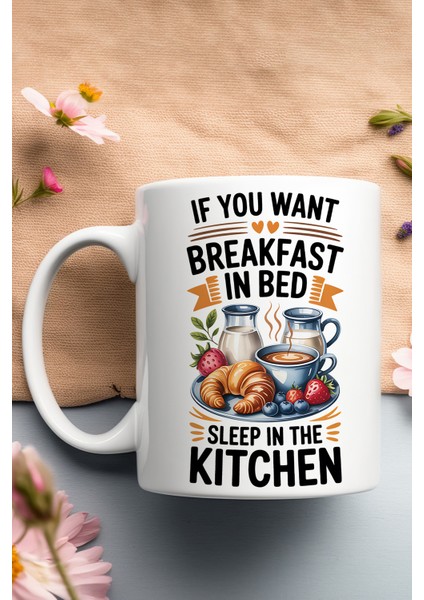 If You Want Breakfast Baskılı Hediyelik Kupa Bardak