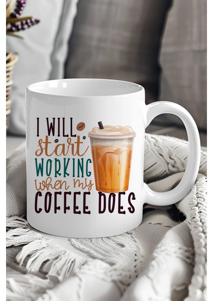 I Will Start Working When My Coffee Does Baskılı Hediyelik Kupa Bardak