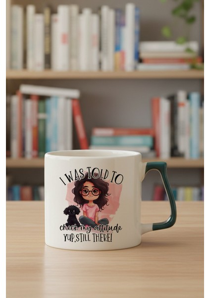 I Was Told To Check My Attitude Baskılı Yeşil D Kulplu Kupa Bardak