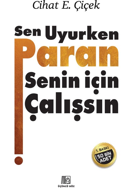 Sen Uyurken Paran Senin İçin Çalışsın - Cihat E. Çiçek