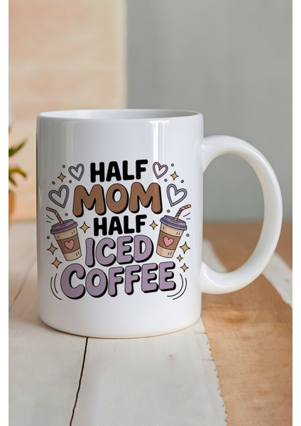 Half Mom Half Iced Coffee Baskılı Hediyelik Kupa Bardak